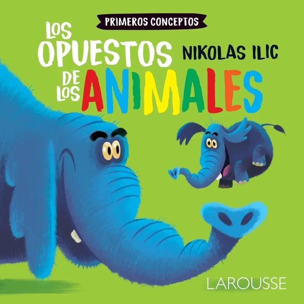 Larousse Libro Infantil Primeros Conceptos Opuestos